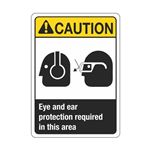 Caution Eye And Ear Protection Required In This Area Sign